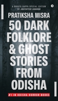 50 Dark Folklore and Ghost Stories From Odisha: A Bhoota Gappa Special Edition by JustUtter Horror B0GQNPF3MY Book Cover