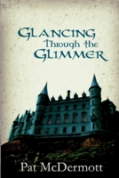 Glancing Through the Glimmer 1484189280 Book Cover