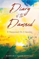 Diary Of The Damned: It Happened On A Sunday 0578237679 Book Cover