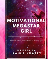 Motivational Megastar Girl: Motivational Journey of a Rising girl B08CWM71F3 Book Cover