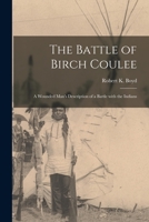 The Battle of Birch Coulee; a Wounded Man's Description of a Battle With the Indians 1015221483 Book Cover