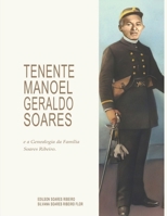 TENENTE MANOEL GERALDO SOARES e a Genealogia da Fam�lia Soares Ribeiro. B09251Y5YJ Book Cover