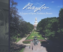 Baylor: A Legacy of Spirit, Tradition, Beauty 1602581916 Book Cover