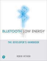 Bluetooth Low Energy: The Developer's Handbook 013288836X Book Cover