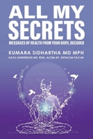 All My Secrets: Uncovering messages of health from your body 1963609832 Book Cover