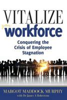 Vitalize Your Workforce: Conquering the Crisis of Employee Stagnation 1947937596 Book Cover