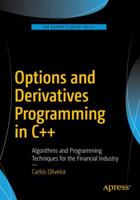 Options and Derivatives Programming in C++: Algorithms and Programming Techniques for the Financial Industry 1484218132 Book Cover