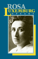Rosa Luxemburg Speaks 0873481461 Book Cover