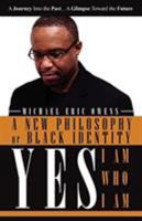 Yes, I Am, Who I Am: A New Philosophy of Black Identity 0881443239 Book Cover