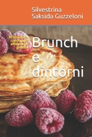 Brunch e dintorni: Attenzione, contenuto altamente goloso! (Cucina senza stress) B094LHYGMP Book Cover