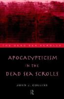 Apocalypticism In The Dead Sea Scrolls (Literature of the Dead Sea Scrolls) 0415146372 Book Cover