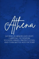 Athena: She rises in armor and light, carrying the wisdom to guide heroes, protect cities, and turn battle into victory. B0H629YX7X Book Cover