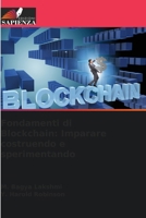 Fondamenti di Blockchain: Imparare costruendo e sperimentando (Italian Edition) 6209819826 Book Cover