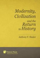 Modernity, Civilization and the Return to History 1622731859 Book Cover