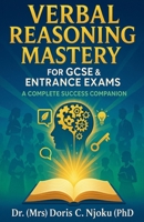 Verbal Reasoning Mastery for GCSE & Entrance Exams: A Complete Success Companion B0FK7RDX97 Book Cover