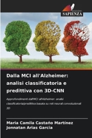 Dalla MCI all'Alzheimer: analisi classificatoria e predittiva con 3D-CNN 6206860221 Book Cover