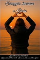 CORAGGIO, LACRIME E GIOIA: L'autobiografia di Natalia. Rinascita dal buio della sofferenza alla luce della Gioia (Italian Edition) B0FQ1N5189 Book Cover