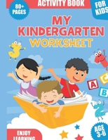 My Kindergarten Worksheet: This Kindergarten Worksheet Activity Book for Kids Enjoy Learning! Mazes, Connect the Dots, Coloring, Word Search, Tracing, and More! 1329307852 Book Cover