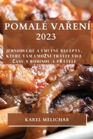 Pomalé Vaření 2023: Jednoduché a Chutné Recepty, které Vám Umozní Trávit Více času s Rodinou a Přáteli 1783810505 Book Cover