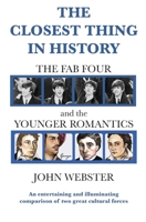 The Closest Thing in History: The Fab Four and the Younger Romantics 1068332808 Book Cover