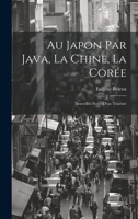 Au Japon par Java, la Chine, la Corée: Nouvelles Notes d'un Touriste 1022104438 Book Cover