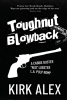 Toughnut Blowback: A Cabbie Buster "Red" Lobster L.A. Pulp Romp B0DGHLFY99 Book Cover