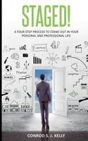 Staged!: A Four-Step Process to Stand Out in Your Personal and Professional Life 0991085914 Book Cover