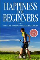 Happiness for beginners: 2 Manuscripts - The Life Project of Feeling Good 1720107106 Book Cover