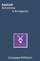 Apatash: Autostima Vs Arroganza (Italian Edition) B0F4PF8S9B Book Cover