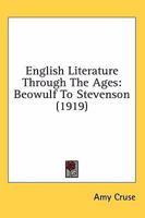 English Literature Through The Ages: Beowulf To Stevenson 134501189X Book Cover