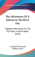 The Adventures of a Salmon in the River Dee 101770502X Book Cover