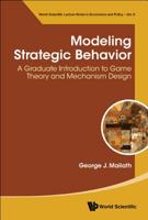 Modeling Strategic Behavior: A Graduate Introduction to Game Theory and Mechanism Design 9811200769 Book Cover