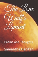 The Lone Wolf's Lament: Poems and Thoughts 1695345525 Book Cover