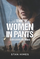 The Women in Pants: Sidesaddles No More 1370704631 Book Cover