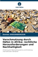 Verschmutzung durch Häfen in Afrika: rechtliche Herausforderungen und Nachhaltigkeit (German Edition) 6209722466 Book Cover