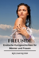 Freunde: Erotische Kurzgeschichten für Männer und Frauen B0BD2XP313 Book Cover