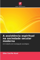 A assistência espiritual na sociedade secular moderna (Portuguese Edition) 6209564542 Book Cover