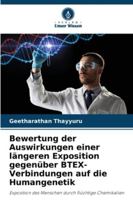 Bewertung der Auswirkungen einer längeren Exposition gegenüber BTEX-Verbindungen auf die Humangenetik: Exposition des Menschen durch flüchtige Chemikalien (German Edition) 6206842371 Book Cover