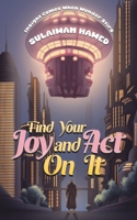 Find Your Joy and Act On It 1035877899 Book Cover