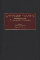 Aging and Identity: A Humanities Perspective 0275964795 Book Cover