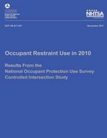 Occupant Restraint Use in 2010: Results From the National Occupant Protection Use Survey Controlled Intersection Study 1493528033 Book Cover