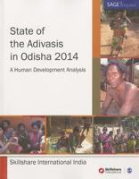 State of the Adivasis in Odisha 2014: A Human Development Analysis 8132117697 Book Cover