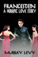 Francestein: A Horrific Love Story 1499737475 Book Cover