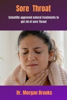 Sore Throat: Scientific approved natural treatments to get rid of sore Throat B0BYR5GFXH Book Cover