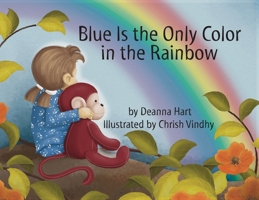 Blue Is the Only Color in the Rainbow B0C2K1HD4N Book Cover