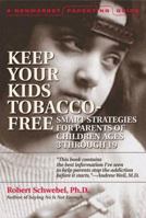 Keep Your Kids Tobacco-Free: Smart Strategies for Parents of Children Ages 3 Through 19 1557043698 Book Cover