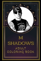 M Shadows Adult Coloring Book: Color Out Your Stress with Creative Designs B08QLGGX8K Book Cover