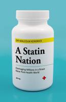 A Statin Nation - Damaging Millions in a Brave New Post-Health World 1786068257 Book Cover