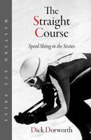 The Straight Course: Speed Skiing in the Sixties 0941283313 Book Cover