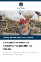 Vollkornk�rbismehl als Pigmentierungsmittel f�r H�hner 6204126377 Book Cover